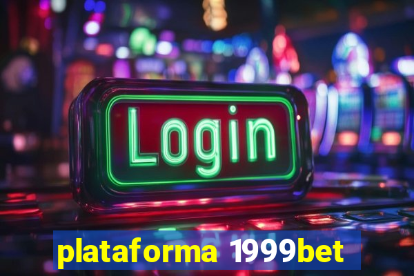 plataforma 1999bet